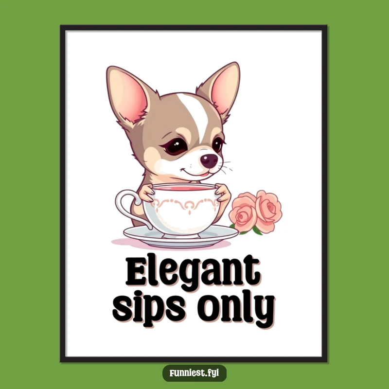 Funny Chihuahua Art Print - Dramatic Tea Time - Elegant Dog Wall Decor - Hilarious Gift