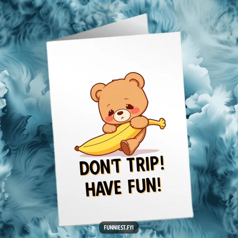 Funny Free Printable Birthday Card: Clumsy teddy bear tripping over a runaway banana, perfect for a humorous downloadable birthday gift.