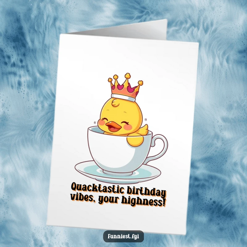 Funny Free Printable Birthday Card: Rubber ducky wearing a crown comically struggles to float in a tiny teacup.