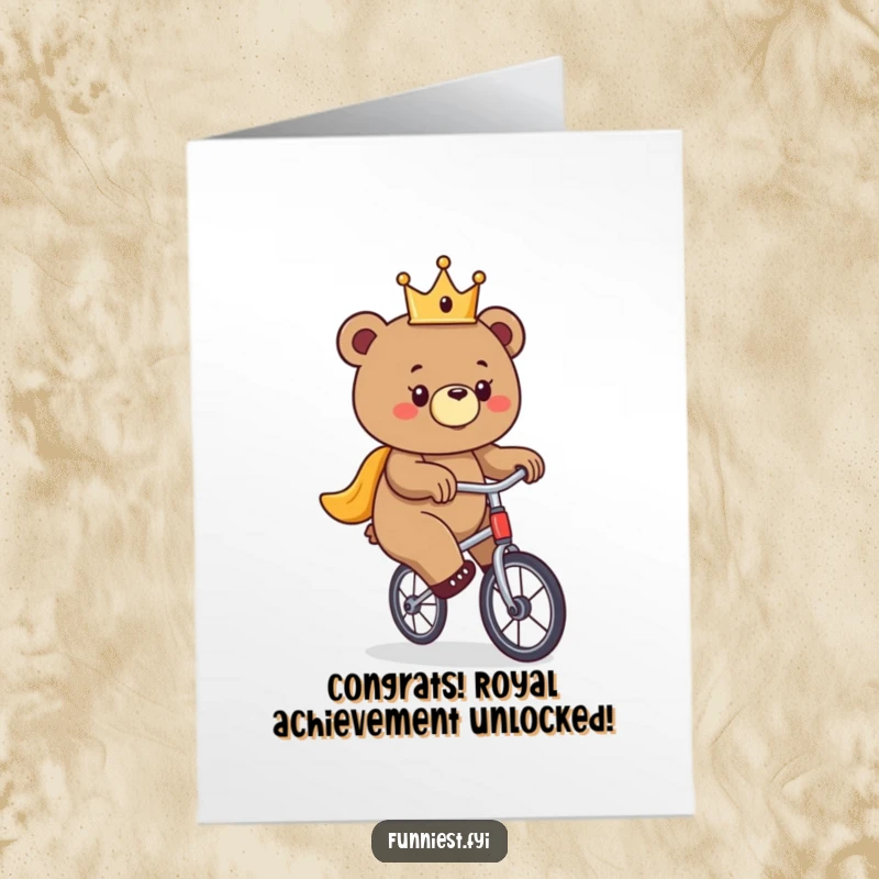 Funny Free Printable Congrats Card: A bear in a small crown wobbles on a unicycle, humorously celebrating a big achievement.