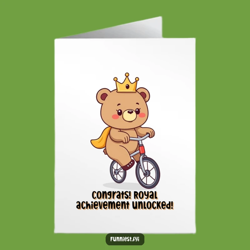 Free Printable Congrats Card: Bear King on Unicycle - Funny Downloadable Triumph Gift