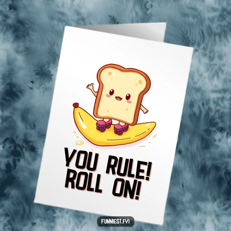 Funny Free Printable Congrats Card: Toast on roller skates zooms across a slippery banana peel in a funny celebration.