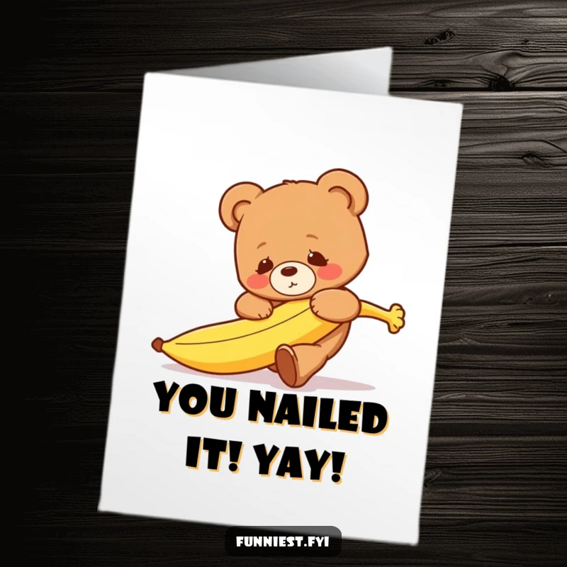 Funny Free Printable Congratulations Card: Clumsy teddy bear tripping over a banana, celebrating success with slapstick humor, great downloadable gift.