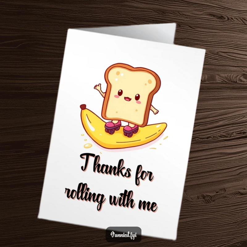 Funny Free Printable Thank You Card: Toast on roller skates hilariously slips on a banana peel, a funny way to say thanks.